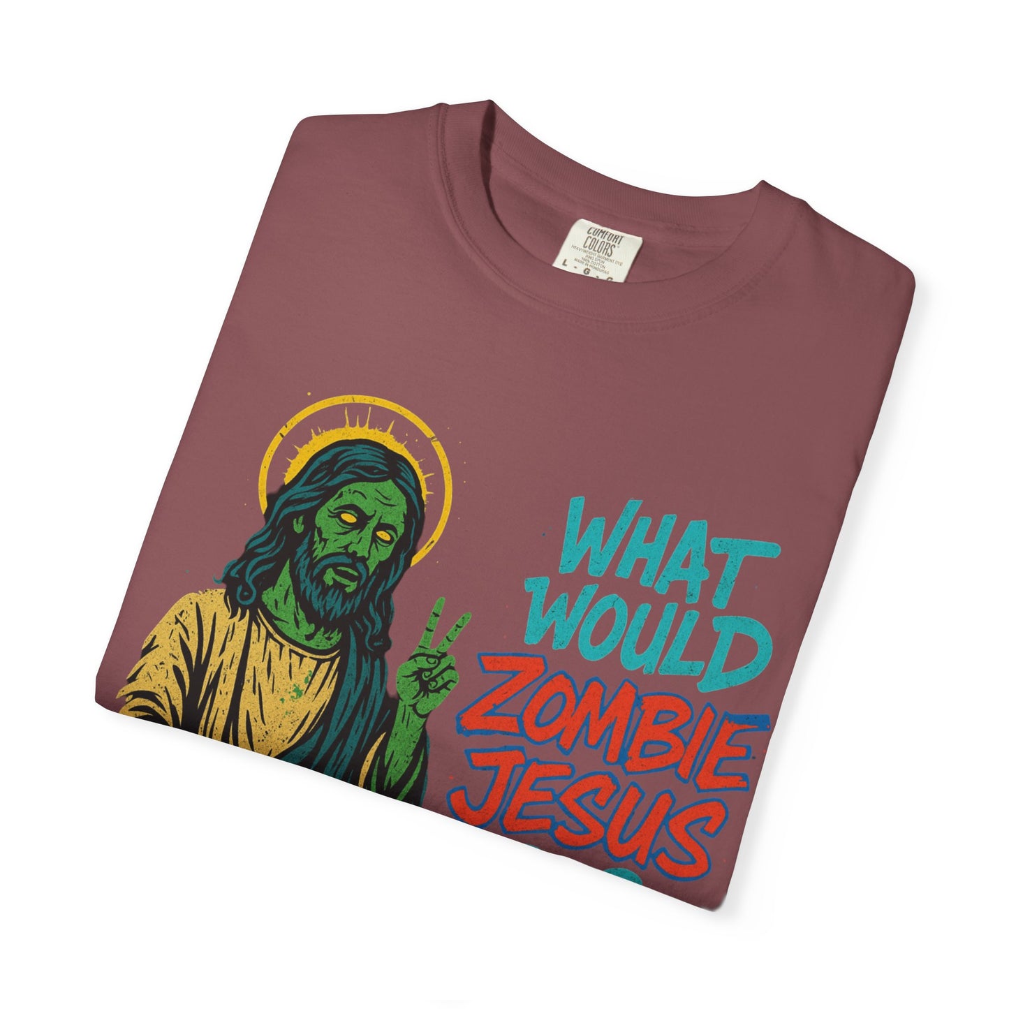 What Would Zombie Jesus Do? Unisex Garment-Dyed T-Shirt