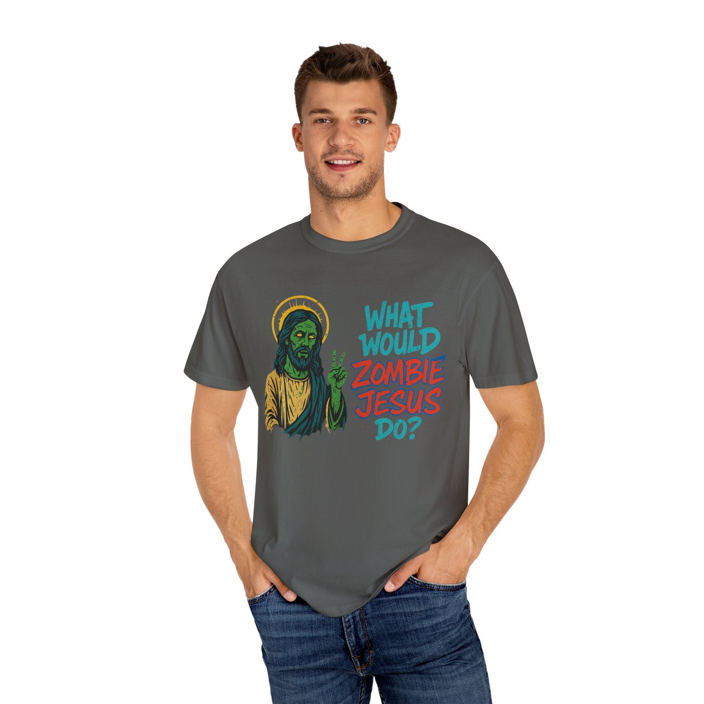 What Would Zombie Jesus Do? Unisex Garment-Dyed T-Shirt