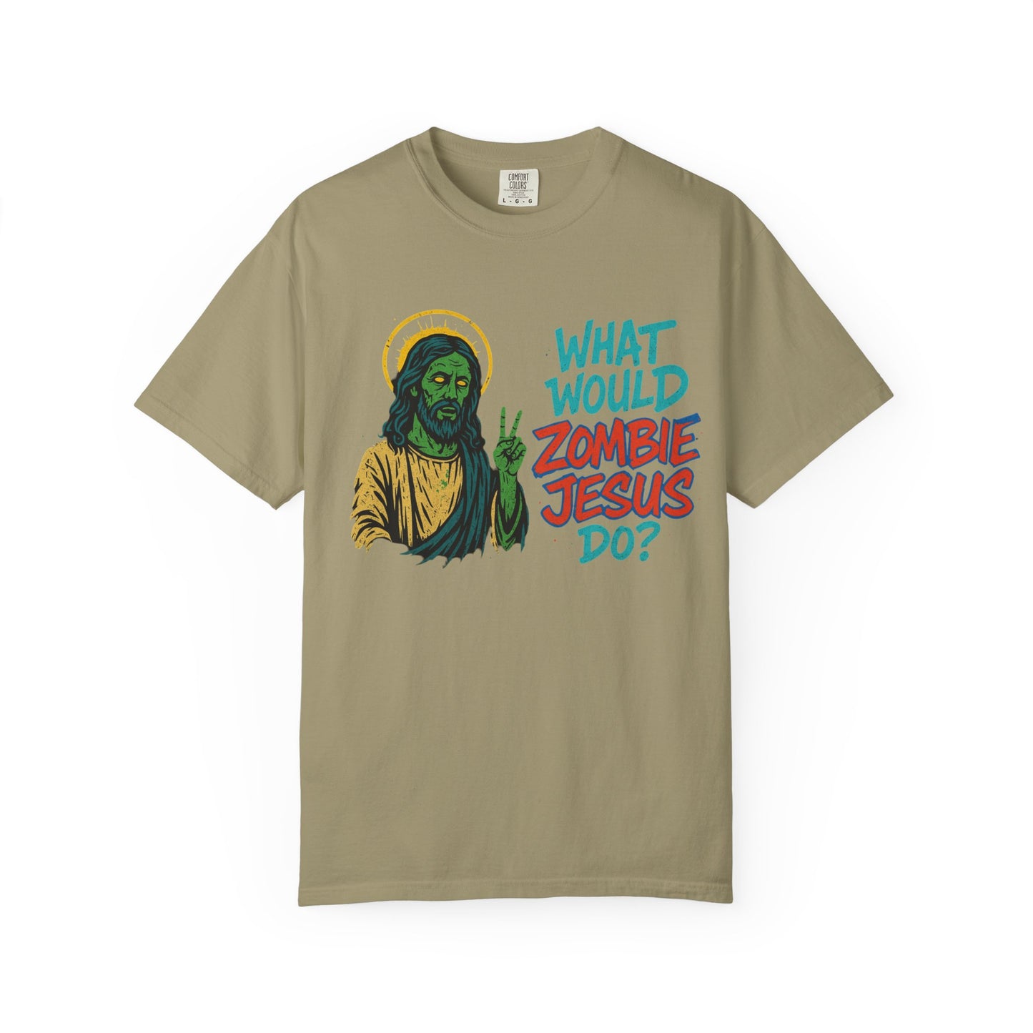 What Would Zombie Jesus Do? Unisex Garment-Dyed T-Shirt
