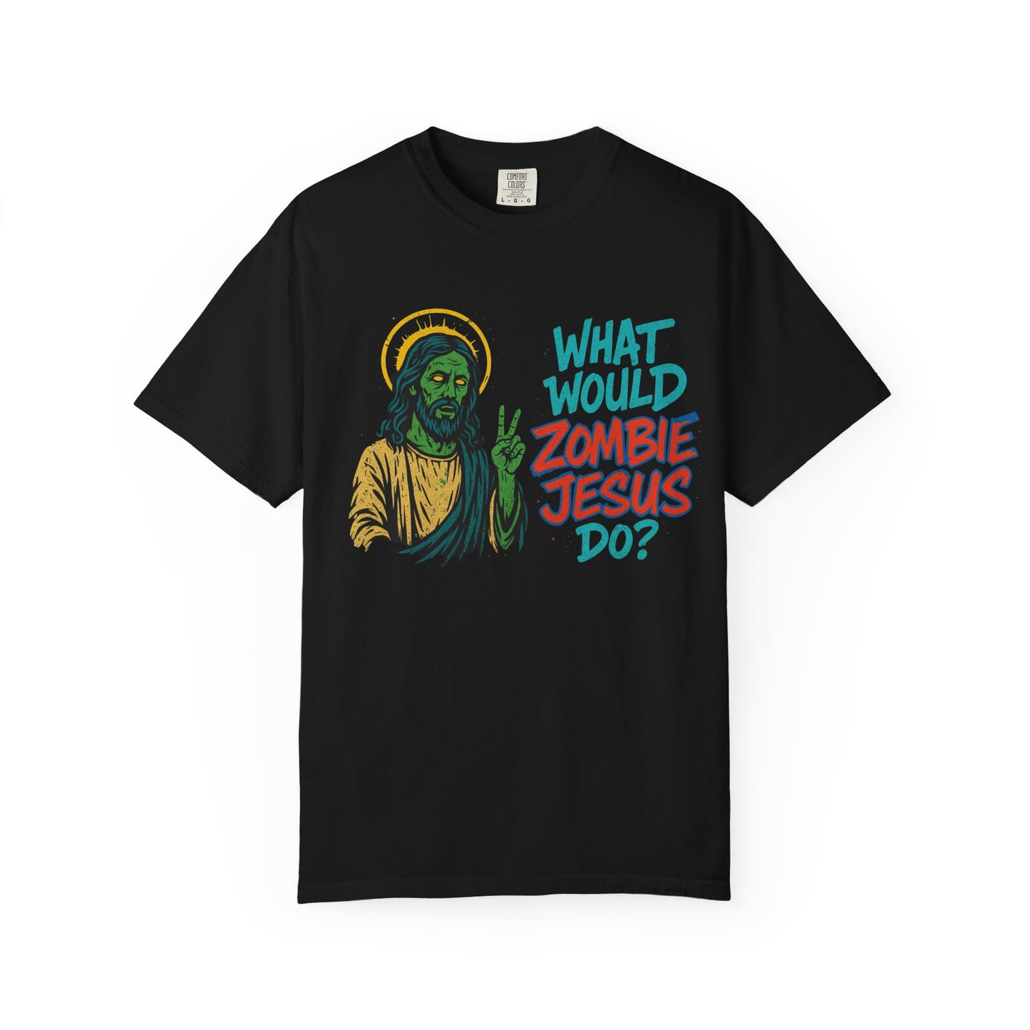 What Would Zombie Jesus Do? Unisex Garment-Dyed T-Shirt