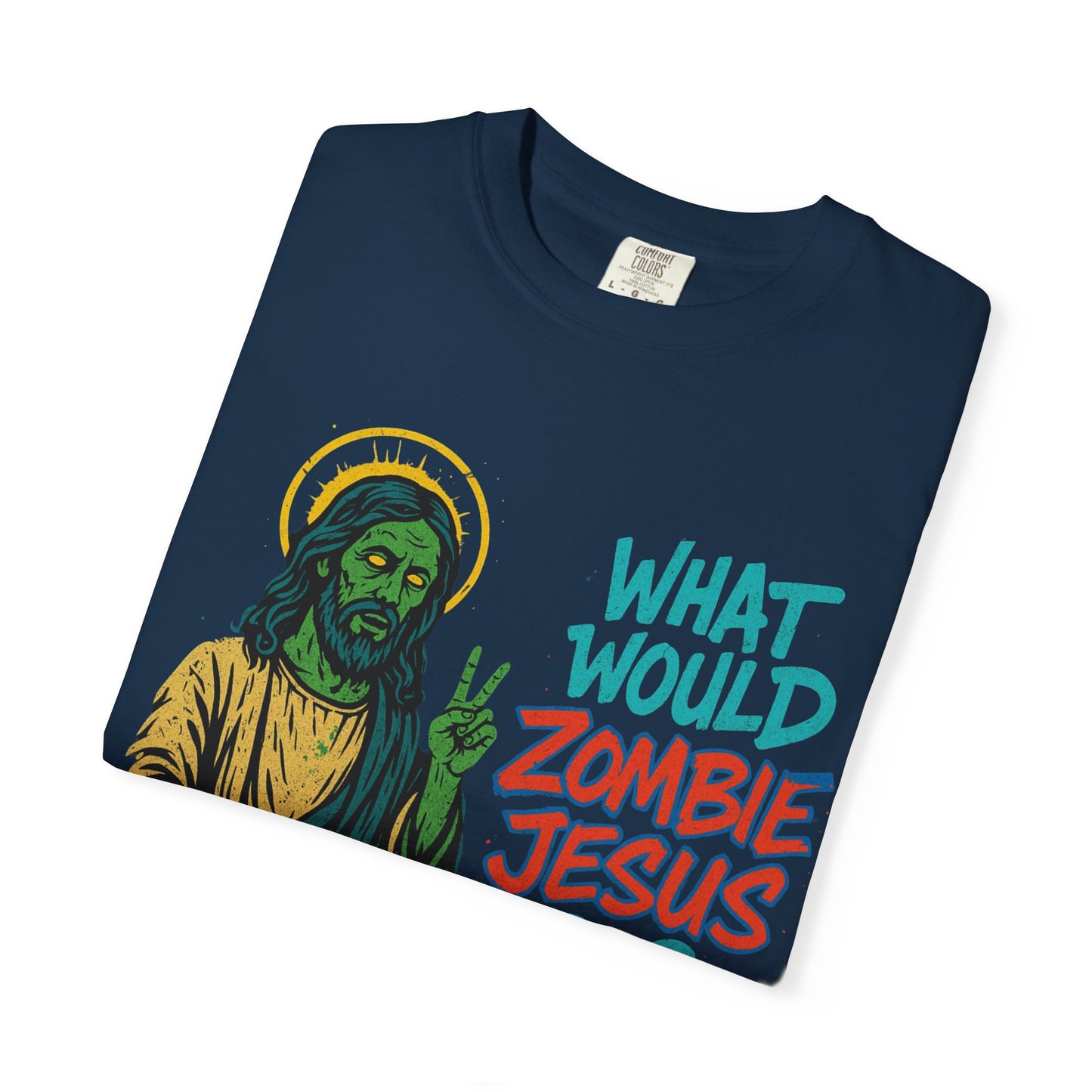 What Would Zombie Jesus Do? Unisex Garment-Dyed T-Shirt