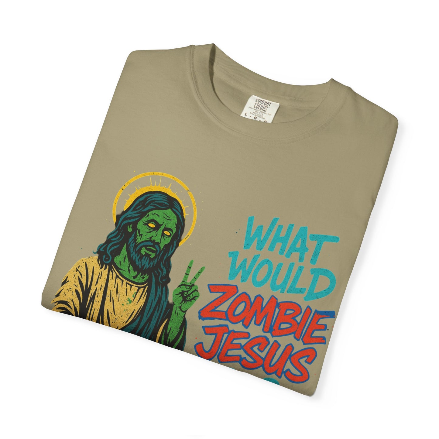What Would Zombie Jesus Do? Unisex Garment-Dyed T-Shirt
