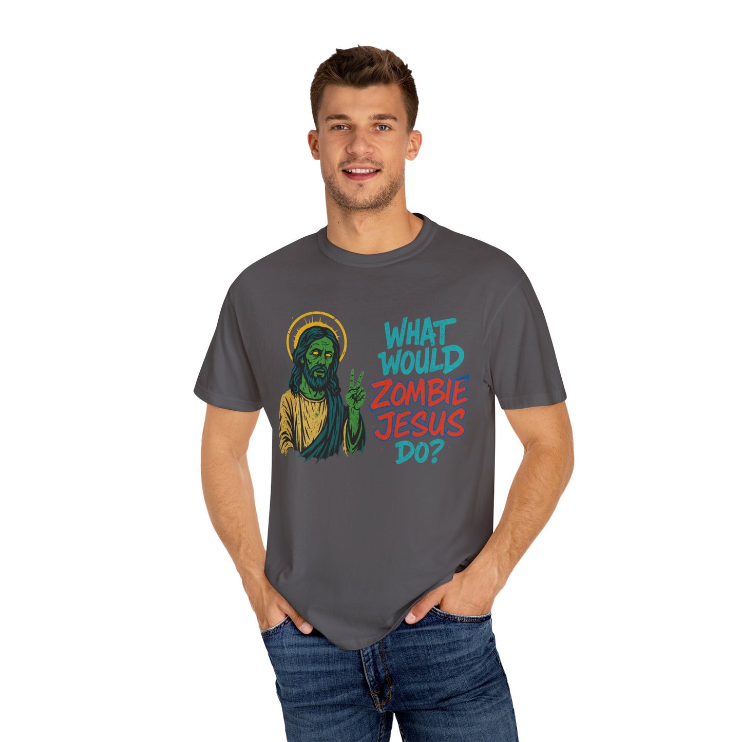 What Would Zombie Jesus Do? Unisex Garment-Dyed T-Shirt