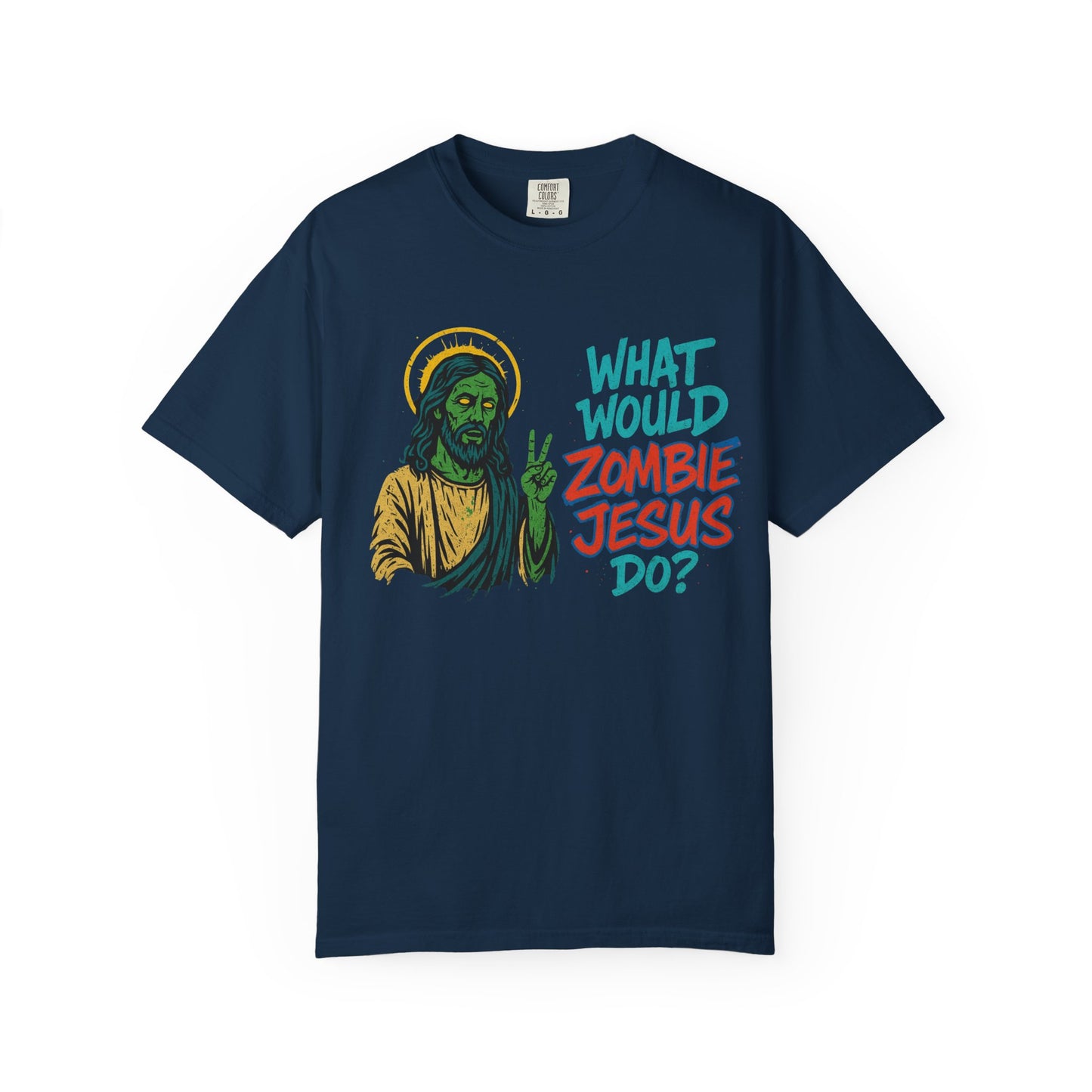 What Would Zombie Jesus Do? Unisex Garment-Dyed T-Shirt