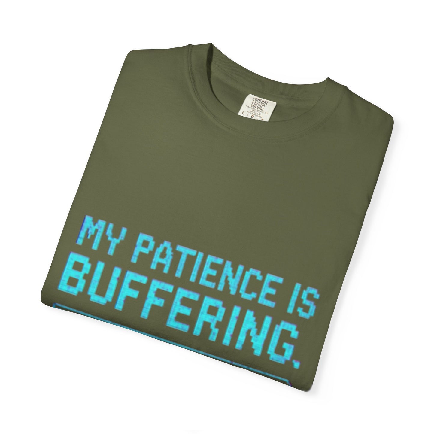 Funny Unisex Garment-Dyed T-Shirt - "My Patience is Buffering"